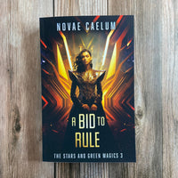 A Bid to Rule: The Stars and Green Magics Book 3 (Paperback)
