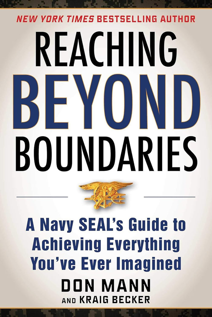 Reaching Beyond Boundries A Navy SEAL's Guide to Achieving Everything You've Ever Imagined