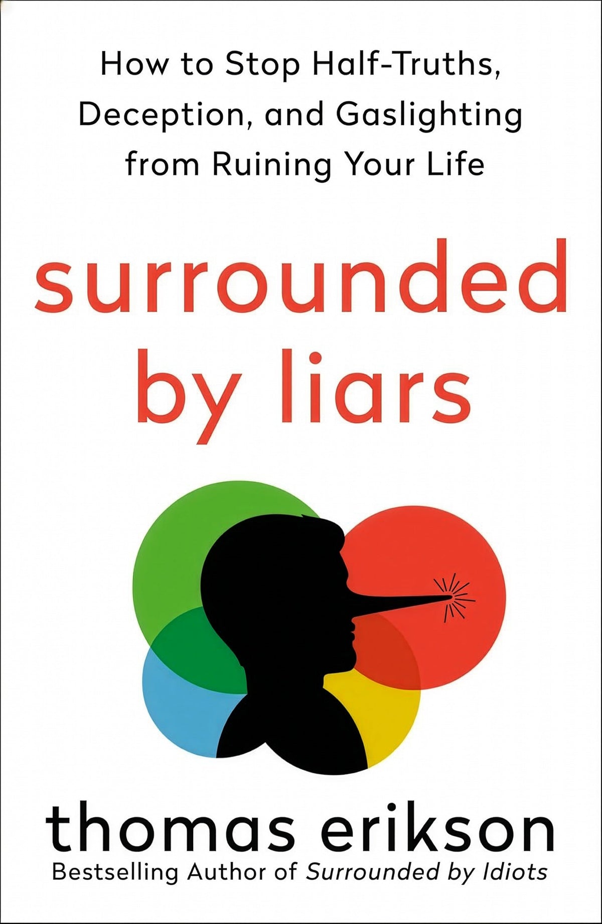 Sourrounded by Liars:  How to Stop Half-Truths, Deception, and Gaslighting from Ruining Your Life