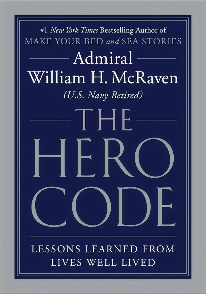 The Hero Code:  Lessons Learned From Lives Well Lived
