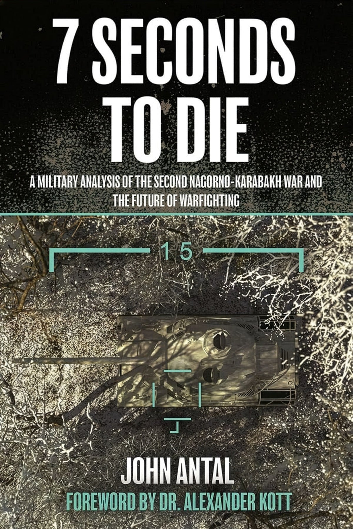7 Seconds to Die:  A Military Analysis of the Second Nagorno-Karabakh War and the Future of Warfighting