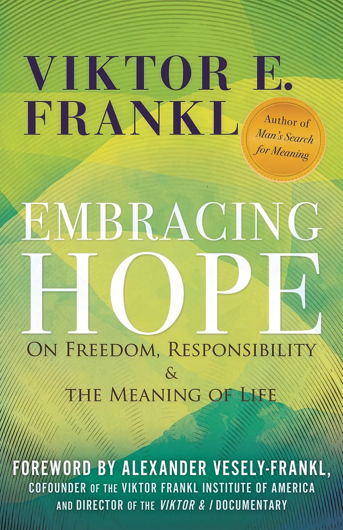 Embracing HOPE: On Freedom, Responsibility, and the Meaning of Life