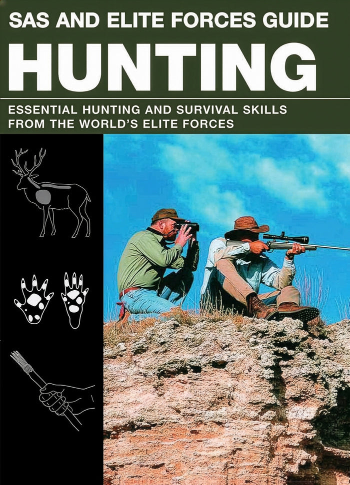 SAS and Elite Forces Guide Hunting: Essential Hunting and Survival Skills from the World's Elite Forces