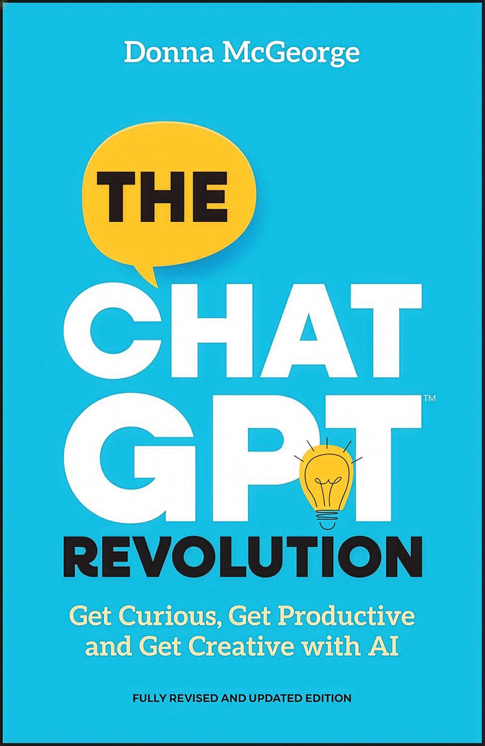 The ChatGPT Revolution: Get Curious, Get Productive and Get Creative with AI