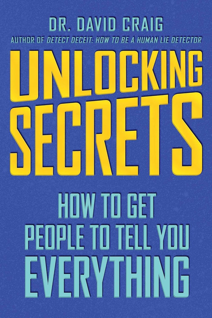 Unlocking Secrets How to Get People to Tell You Everything