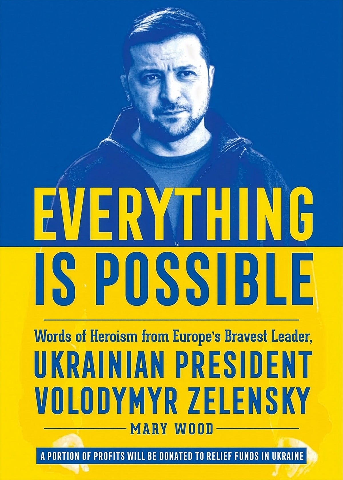 Everything Is Possible: Words of Heroism from Europe's Bravest Leader, Ukrainian President Volodymyr Zelensky