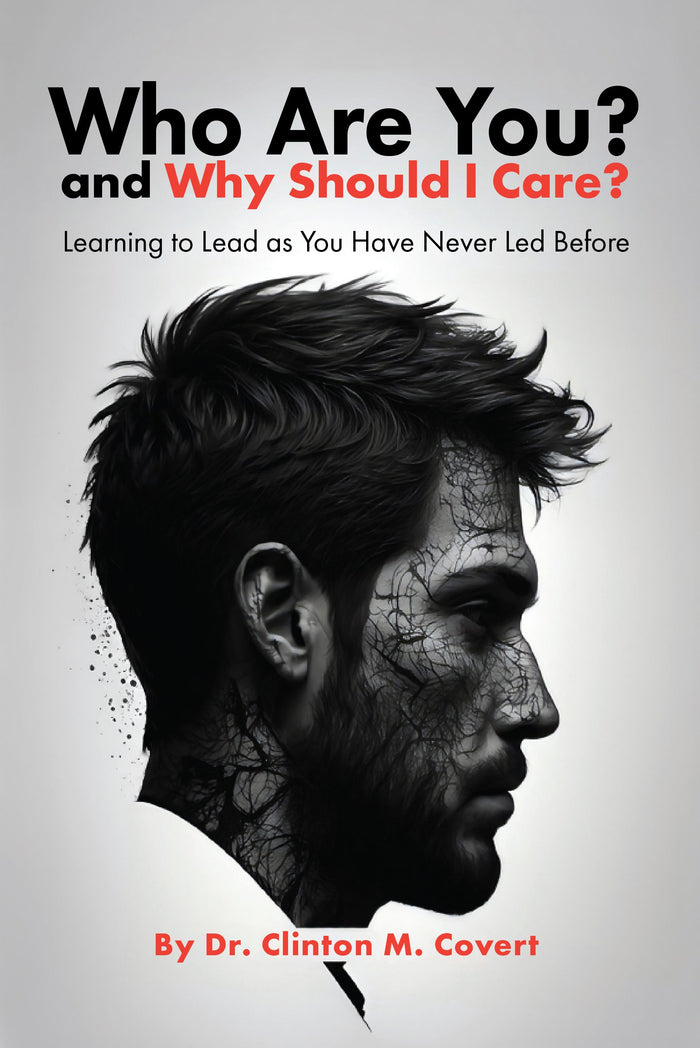Who Are You? and Why Should I Care?  Learning to Lead As You have Never Led Before