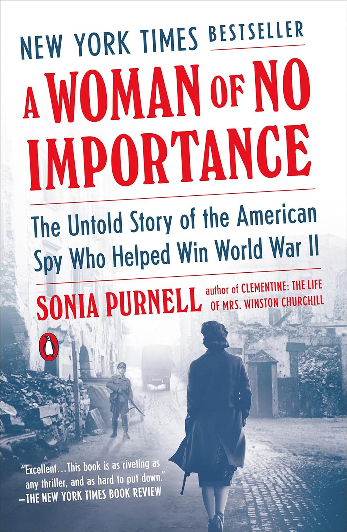 A Woman of No Importance: The Untold Story of the American Spy Who Helped Win World War II In 1942
