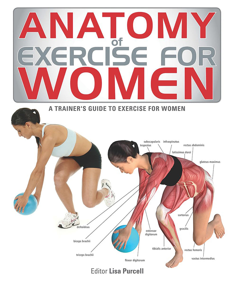 Anatomy of Exercise For Women, A Trainer's Guide to Exercise for Women