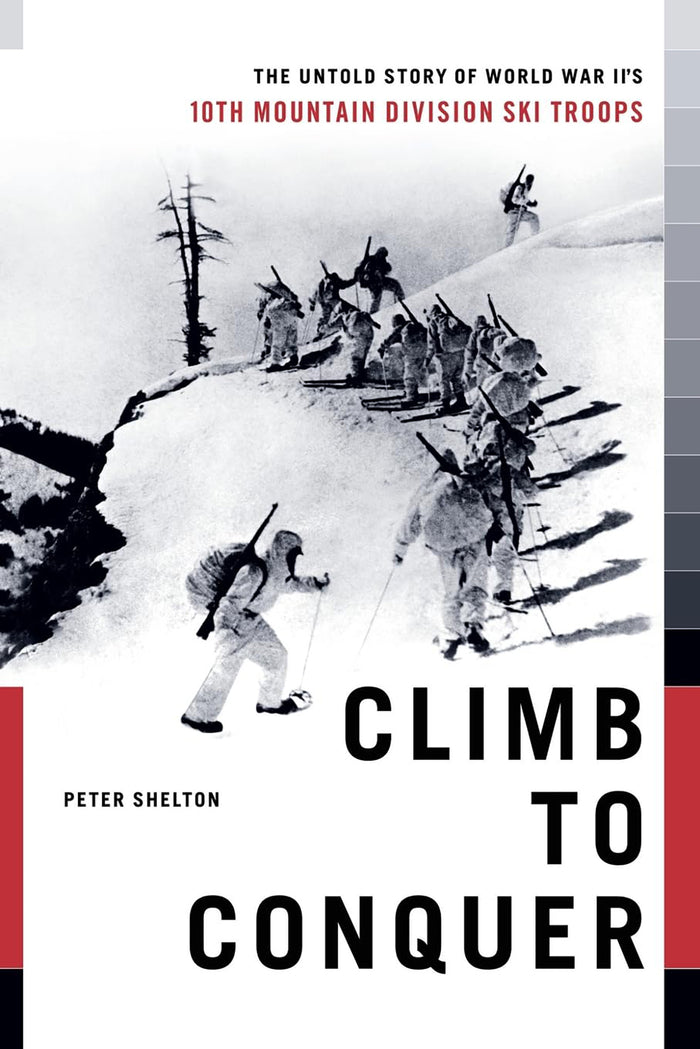 CLIMB TO CONQUER, untold story of WWII 10th Mountain Division