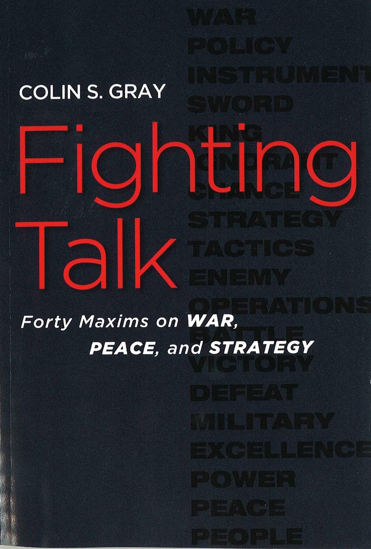Fighting Talk: Forty Maxims on Ware, Peace and Strategy