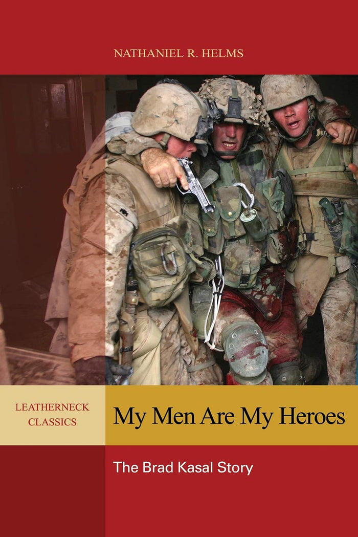 My Men Are My Heroes: The Brad Kasal Story