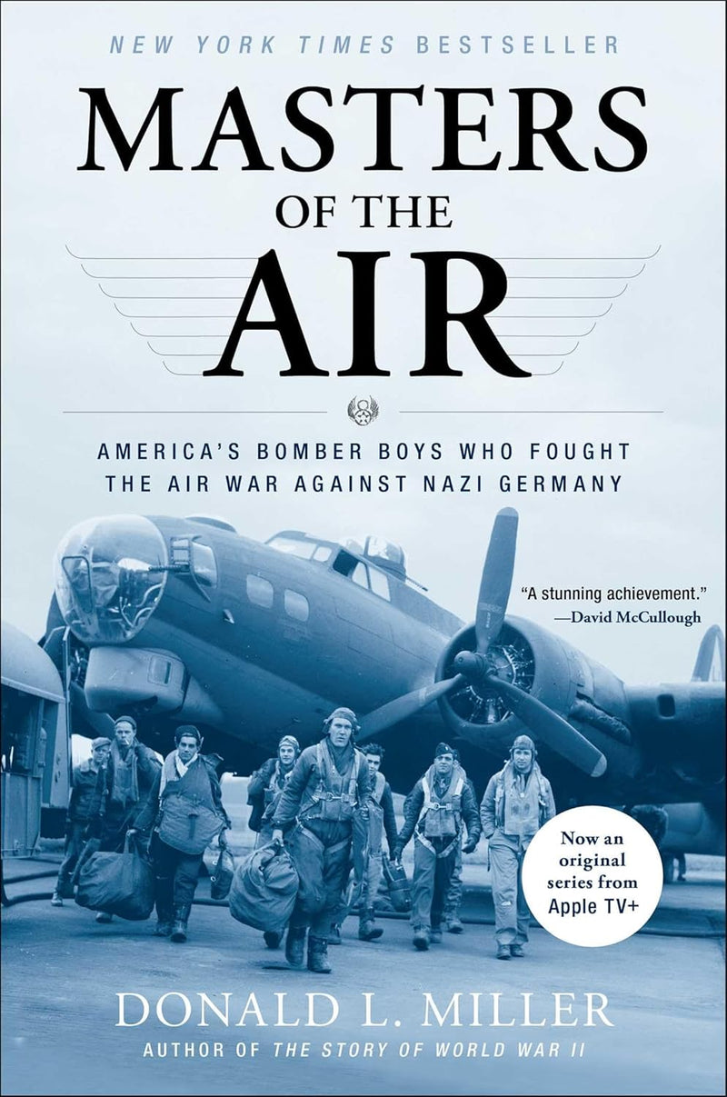 MASTERS OF THE AIR: America's Bomber Boys Who Fought the Air War Against Nazi Germany