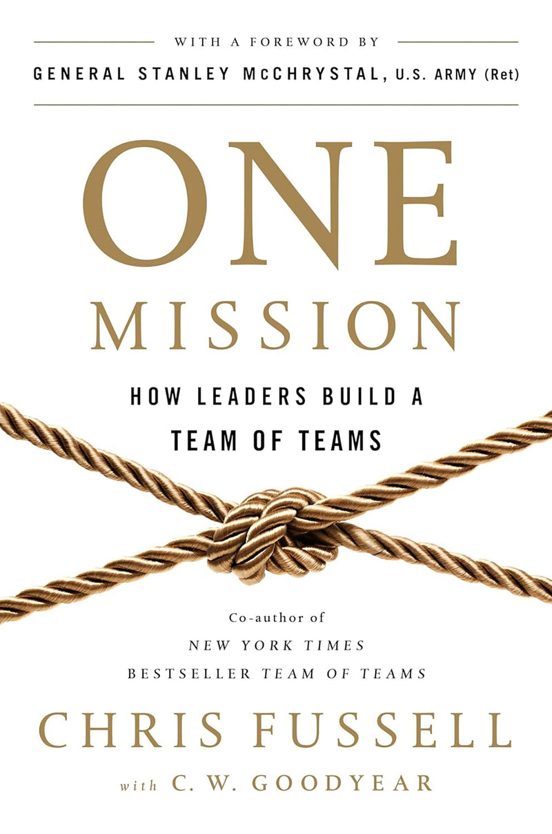 One Mission: How Leader's Build A Team of Teams