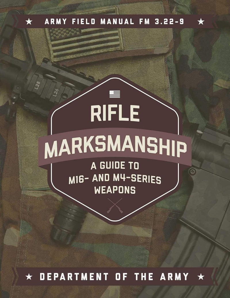 Rifle Marksmanship A Guide to M16-M4 Series-Weapons