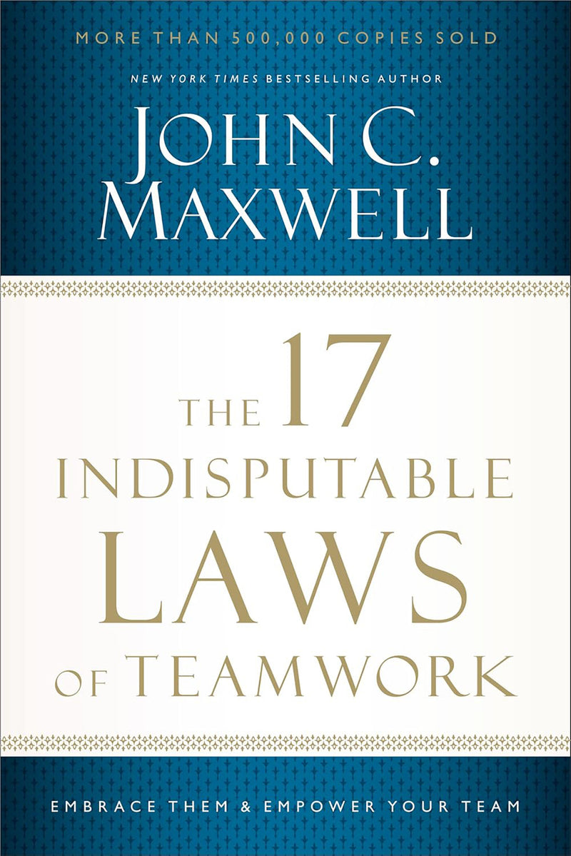 Image Indesputable The 17 Indisputable Laws of Teamwork by John C. Maxwell - Leadership ...