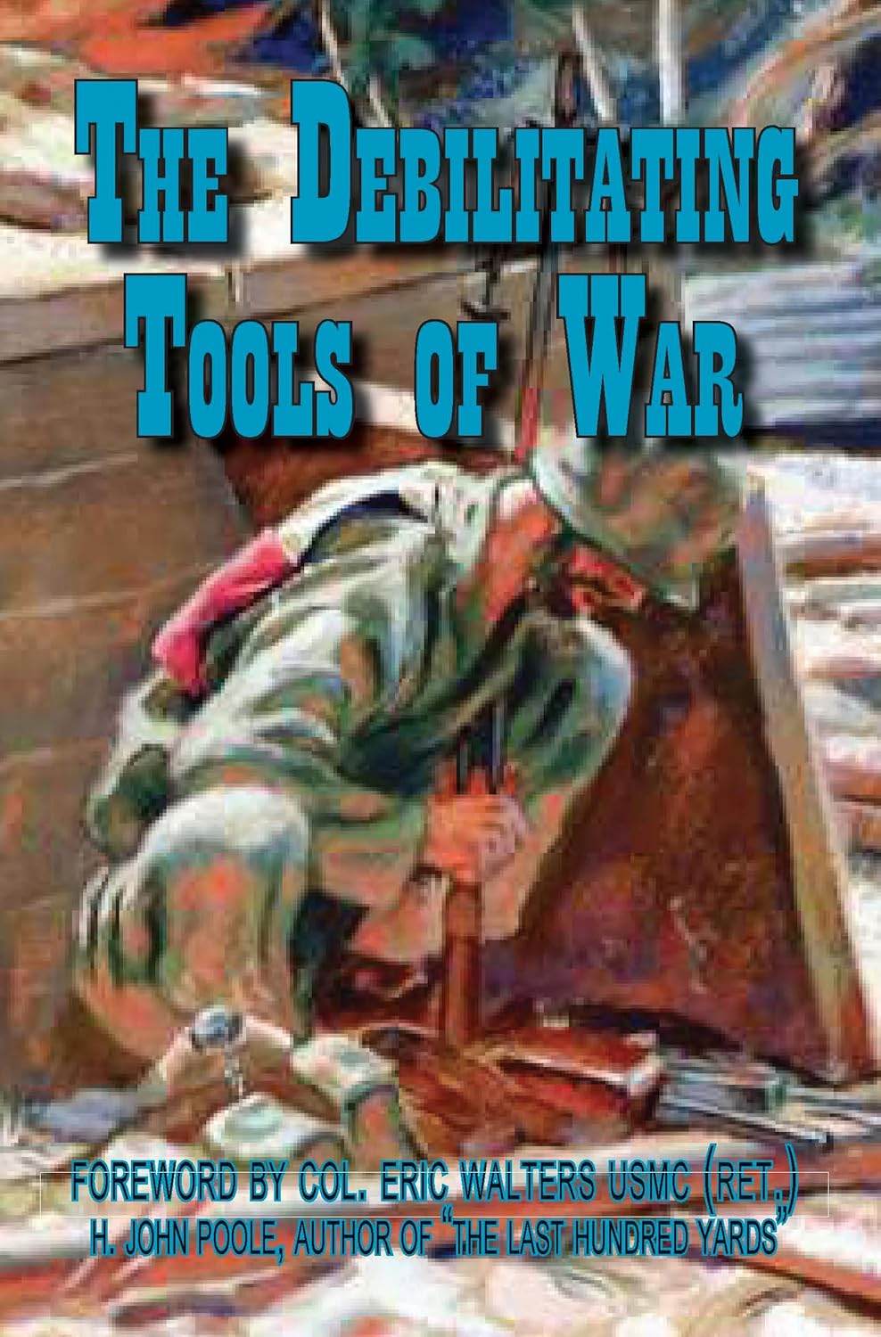 The Debilitating Tools of War