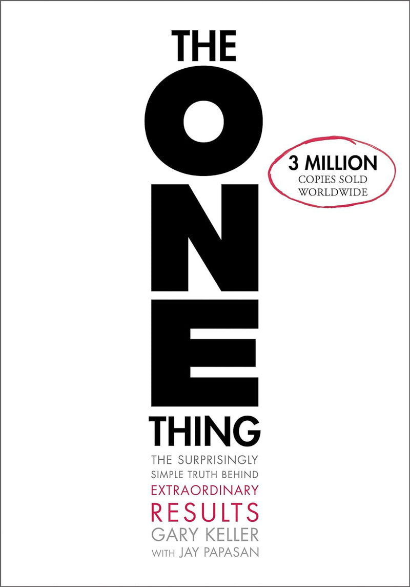 The One Thing: Surprisingly Simple Truth Behind Extraordinary Results
