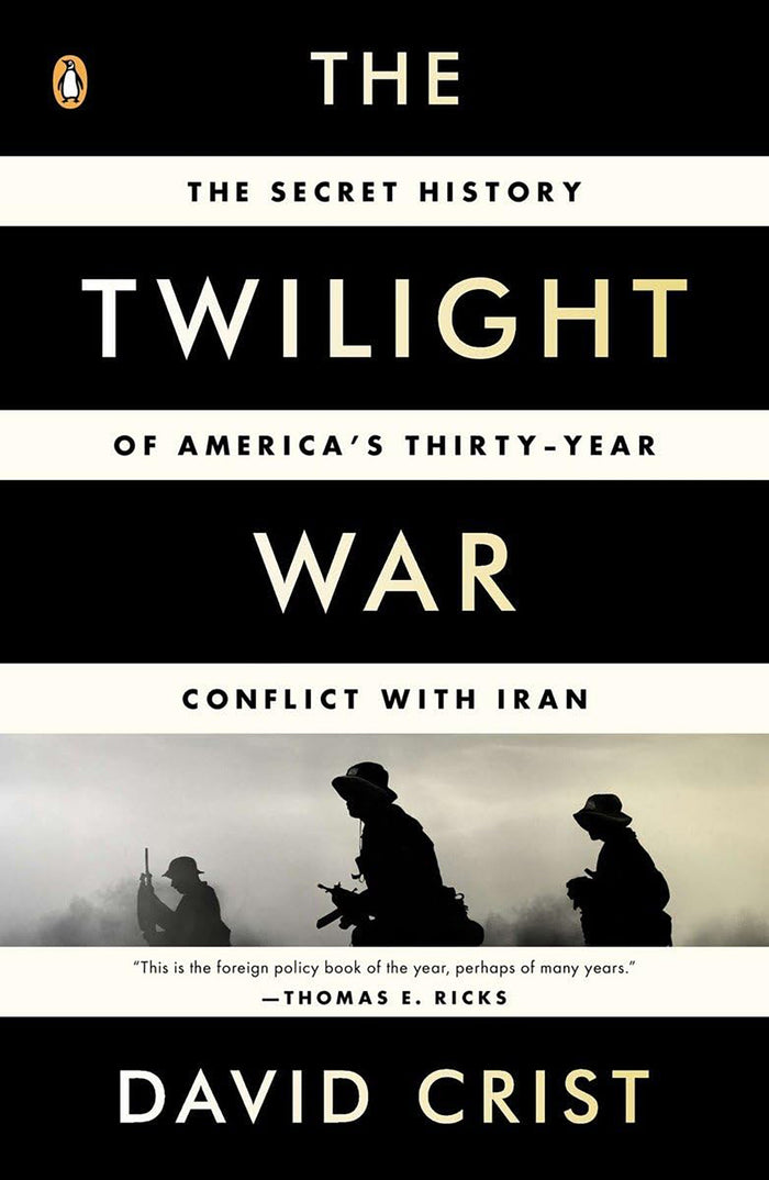 The Twilight War; The Secret History of America's Thirty-Year Conflict with Iran
