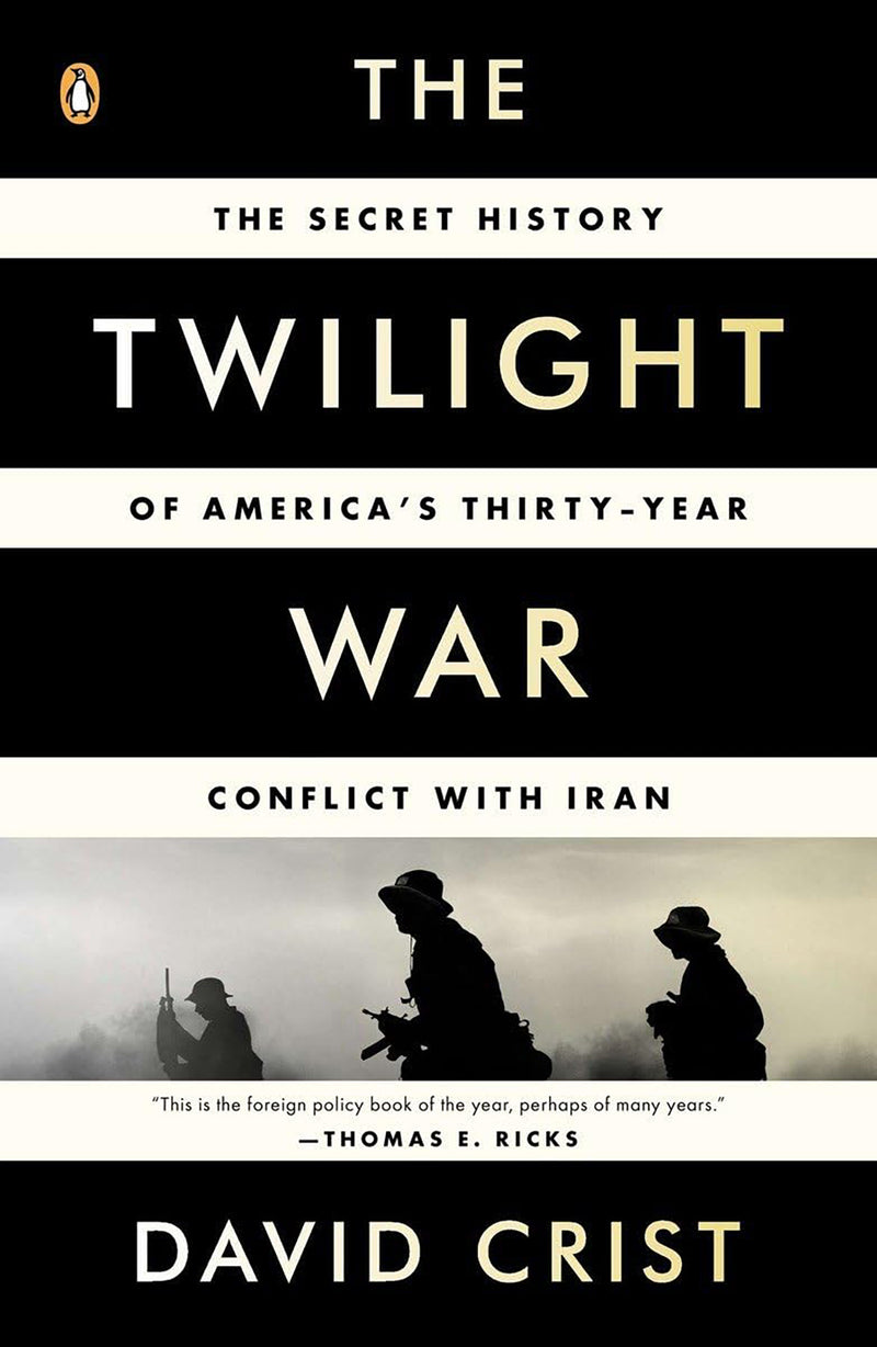 The Twilight War; The Secret History of America's Thirty-Year Conflict with Iran
