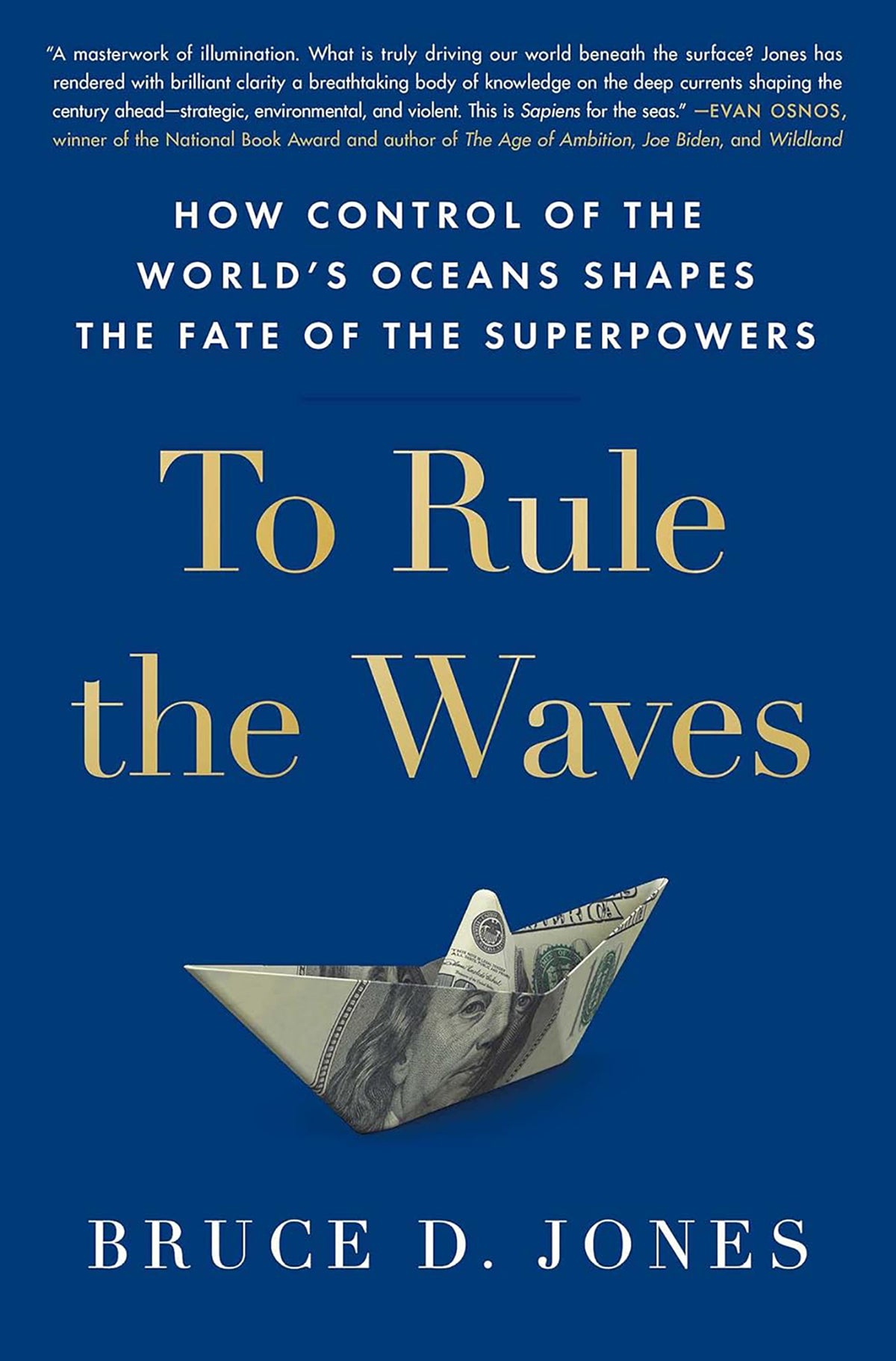 To Rule the Waves; How Control of the World's Oceans Shapes the Fate of the Superpowers