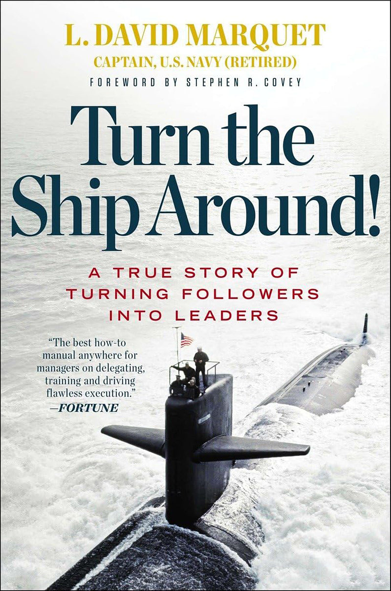 Turn the Ship Around: The True Story of Turning Followers Into Leaders