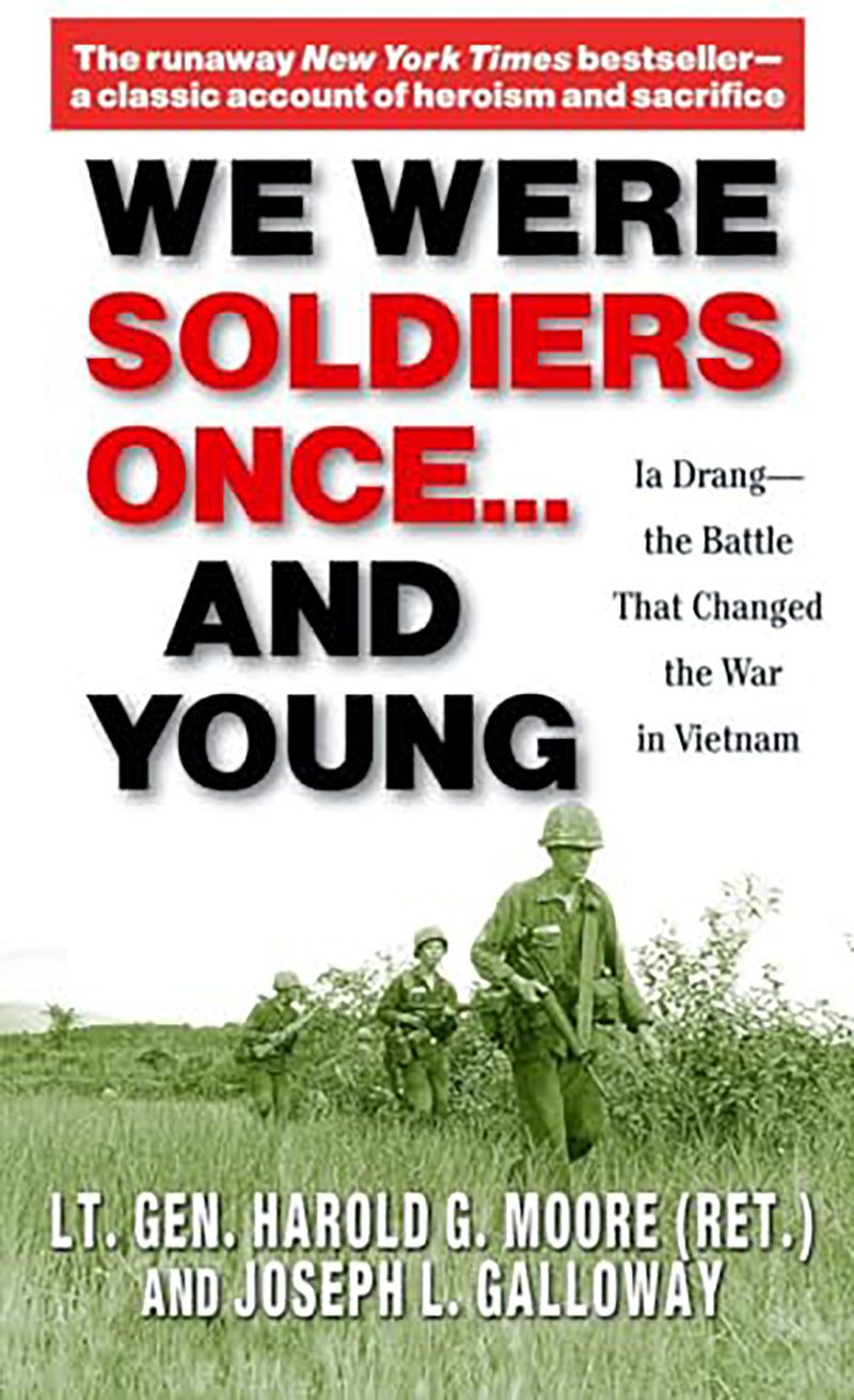 We Were Soldiers Once...and Young; Ia Drang - the Battle That Changed the War in Vietnam