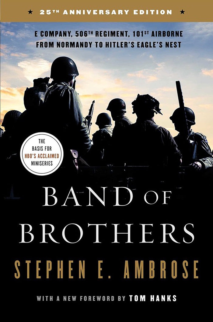 Band of Brothers: E Company, 506th Regiment, 101st Airborne From Normandy to Hitler's Eagle's Nest
