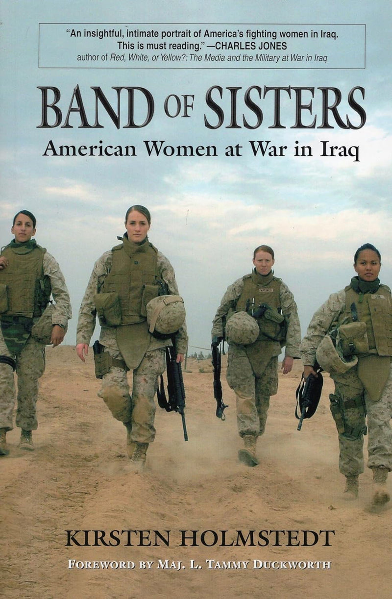 Band of Sisters American Women at War in Iraq