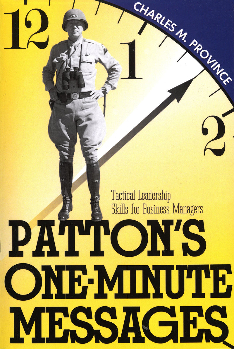 Patton's One Minute Messages: Tactical Leadership Skills for Business Managers